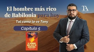 El Hombre Mas Rico de Babilonia PARA HOY  Tal como lo ve Tony  Capitulo 5 [upl. by Levania]