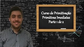 Curso de Primitivação  Aula 1  Primitivas Imediatas  Parte 1 de 2 [upl. by Eniac]