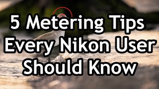 5 Metering amp Exposure Tips Every Nikon User Needs To Know [upl. by Ivad]