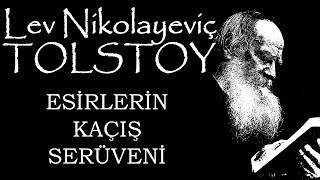 quotEsirlerin Kaçış Serüveniquot Lev Nikolayeviç TOLSTOY sesli kitap tek parça Akın ALTAN [upl. by Stafford]