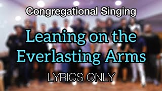 Leaning on the Everlasting Arms  Lyrics [upl. by Sirron]