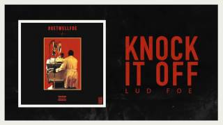 Lud Foe  Knock It Off Official Audio [upl. by Nosdrahcir]