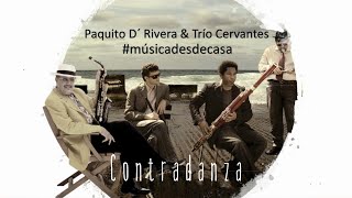 Paquito DRiveraContradanza with Trio Cervantes [upl. by Sulohcin]