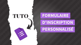 Créer un formulaire dinscription personnalisé et professionnel  Tuto Google Forms [upl. by Gilberto]