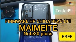 FIRMWARE HP CHINA  MAIMEITE NOTE30 PLUSS  READ FOR UFIBOX free TESTEEDD [upl. by Erdreid]