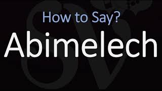 How to Pronounce Abimelech CORRECTLY [upl. by Sapphira]