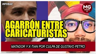 🟡 AGARRÓN ENTRE CARICATURISTAS MATADOR Y XTIAN POR CULPA DE GUSTAVO PETRO [upl. by Sennahoj]