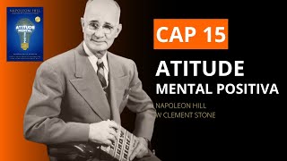 AudioBook  Cap 15  Atitude Mental Positiva Napoleon Hill e W Clement Stone [upl. by Sanoy]