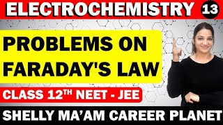 13Faradays law NumericalsElectrolysis Electrochemistrycareer planet Shelly Mam12th NEETJEE [upl. by Htes742]