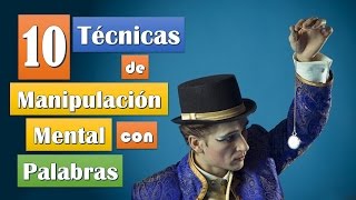 10 Técnicas de Manipulación Mental Con Palabras [upl. by Ycinuq]