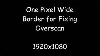 1920x1080 One Pixel Border for Overscan [upl. by Enila]