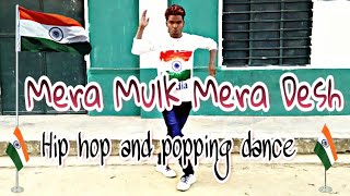 Mera mulk mera desh diljale popping and hip hop mix dance  Additional song  rk super dancer [upl. by Teria]