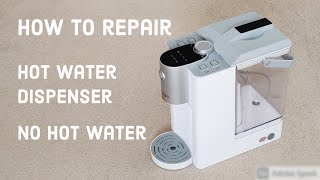 How to repair Hot Water Dispenser  No Hot Water [upl. by Anelehs170]