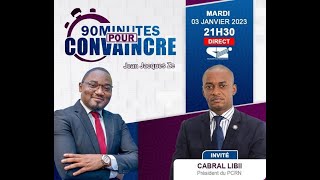 🚨90 MINUTES POUR CONVAINCRE  Invité CABRAL LIBII Président du PCRN [upl. by Avehsile]