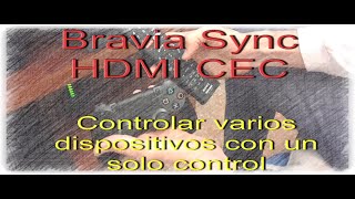 Activar Bravia Sync tecnología HDMI CEC de Sony con dispositivos compatibles Cómo activar HDMI CEC [upl. by Rebmyt404]