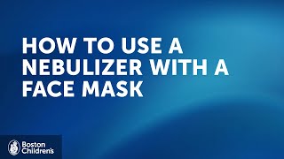 How to use a nebulizer with facemask  Boston Childrens Hospital [upl. by Atla]