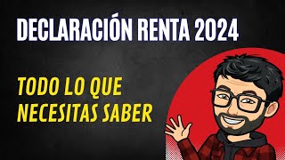 Declaración renta 2024 todo lo que necesitas saber [upl. by Yessac]