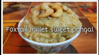 Foxtail millet sweet pongal recipe  Thinai Sakkarai Pongal [upl. by Ranzini941]