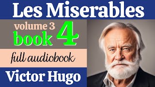 Les Misérables by Victor Hugo  Volume 3 Book 4  English Full Audiobook  Classic Literature [upl. by Aronek809]