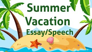 Summer Vacation Essay in EnglishHoliday HomeworkSummer Holidays Essay [upl. by Straub219]