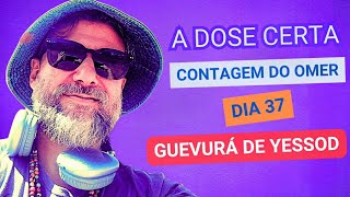 DIA 37  Contagem do Omer  A Dose Certa  Guevurá de Yessod yessod guevura omer [upl. by Adnole222]