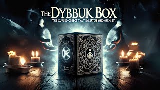 The Dybbuk Box The Cursed Object That Haunts Everyone Who Opens It [upl. by Ynatsed605]