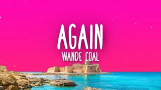 Wande Coal  Again Lyrics [upl. by Yantruoc]