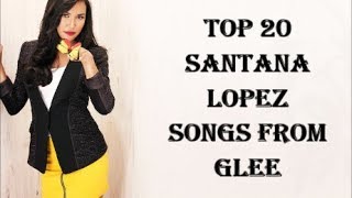 Top 20 Santana Lopez Songs from Glee [upl. by Eanore]