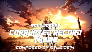 Soulworker BGM  Corrupted record Theme소울워커커럽티드 레코드 테마브금 [upl. by Neenaej588]