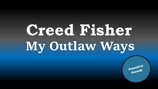 Creed Fisher  My Outlaw Ways Karaoke Version [upl. by Ahsirhcal]