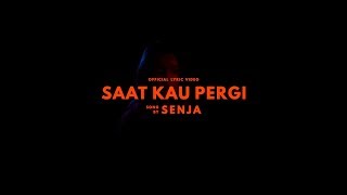 Senja  Saat Kau Pergi Official Lyric Video [upl. by Eilegna]