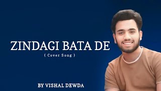 Zindagi Bata De  Vishal Devda  Tony Kakkar  Cover Song  Sad Song 2024 [upl. by Kolosick323]