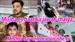 Mujha es baat ka jawab chaiya  mother day celebration nhe ki  babar akbar vlog [upl. by Petua]