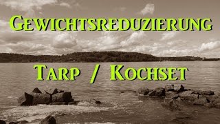 Gewichtsreduzierung Tarp  Kochset [upl. by Gracye]