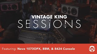 Vintage King Sessions Recording With The Neve 1073OPX 88M amp 8424 [upl. by Arded]