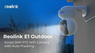 Reolink E1 Outdoor Smart AutoTracking PTZ WiFi Cam with Spotlight [upl. by Fugazy]