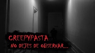 CREEPYPASTA  NO DEJES DE OBSERVAR [upl. by Hilbert]