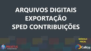 Arquivos Digitais  Exportação  Sped Contribuições [upl. by Musa762]