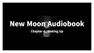 New Moon Audiobook Chapter 4 Waking Up [upl. by Annirak121]