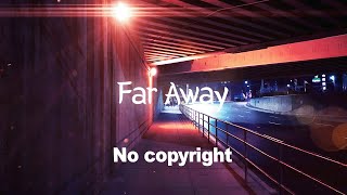 Copyright Free Sad Music  Far Away [upl. by Rodrigo]