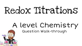 Redox Titrations  A level Chemistry  Question Walkthrough [upl. by Anidam]