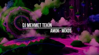 Dj Mehmet Tekin  Amok  Mixos [upl. by Dickenson]