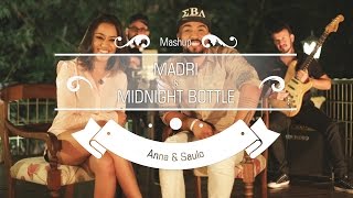 Anna e Saulo Mashup  Madri amp Midnight Bottle [upl. by Shanan]