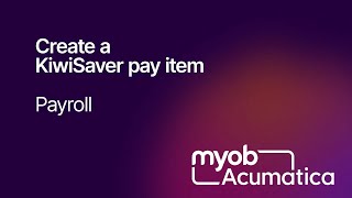 MYOB Acumatica Payroll  Create a KiwiSaver pay item [upl. by Vogel282]