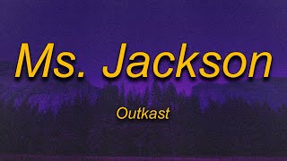 Outkast  Ms Jackson Lyrics  Im sorry Ms Jackson ooh I am for real Never meant to make your [upl. by Yecak]