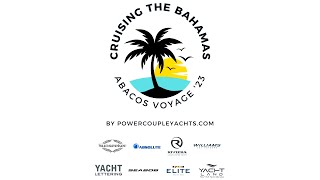 Cruising The Bahamas  Abacos Voyage 23  Private Yacht Rendezvous [upl. by Thagard]