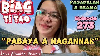 quotPabaya a nagannakquot PAGADALAN a drama BIAG TI TAO Episode 273 JENA ALMOITE DRAMA [upl. by Merwyn218]