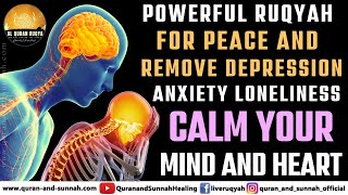 Powerful Ruqyah For Peace And Remove Depression Anxiety Loneliness Dua To Calm Your Mind And Heart [upl. by Enedan]