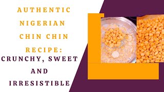 Authentic Nigerian Chin Chin Recipe Crunchy Sweet and Irresistible sweetsnacks chinchin [upl. by Kall]