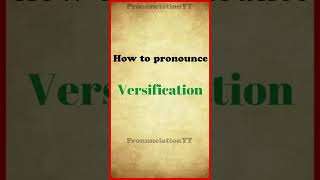 How to pronounce Versification [upl. by Emlen96]